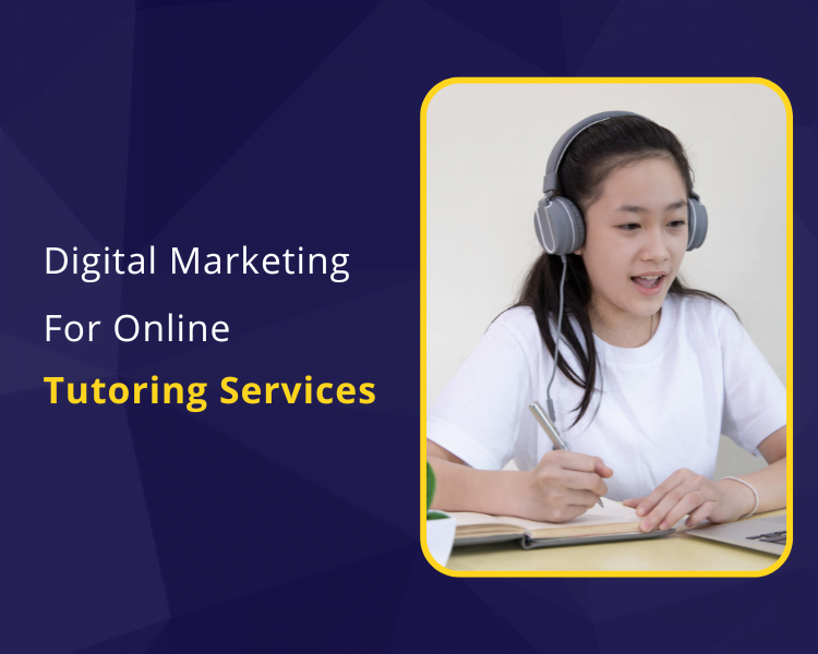 Digital Marketing Strategies For Online Tutoring Businesses